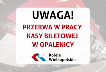 Przerwa w pracy kasy biletowej w Opalenicy
