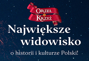 Z Kolejami Wielkopolskimi na widowisko „Orzeł i Krzyż”
