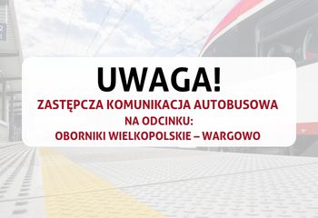 Lokalizacja punktów zatrzymania autobusów komunikacji zastępczej na odcinku Oborniki Wielkopolskie – Wargowo