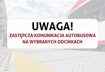 Zastępcza Komunikacja Zastępcza dla wybranych odcinków