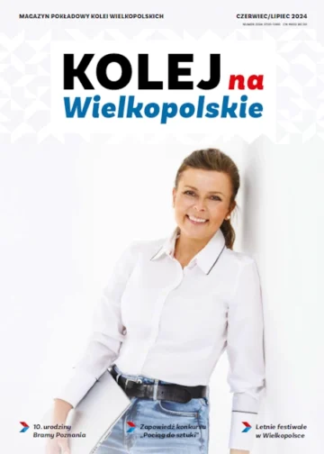 Magazyn Kolej na Wielkopolskie Czerwiec / Lipiec 2024