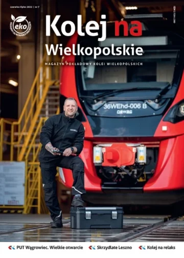 Magazyn Kolej na Wielkopolske czerwiec/lipiec 2022